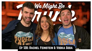Ep 128: Rachel Feinstein & Vodka Soda