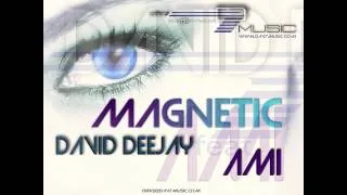 David DeeJay Ft AMI - Magnetic (Original Version).mp4