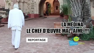 La médina d'Agadir, le chef d'oeuvre mal-aimé !!!