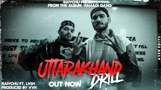 RAIYCHU ft LXSH || UTTARAKHAND DRILL || MUSIC VIDEO || PROD.BY VVK || PAHADI GANG