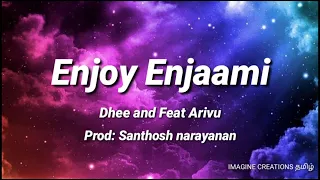 Dhee & ft Arivu - Enjoy enjaami English (Lyrics) Prod. Santhosh narayanan