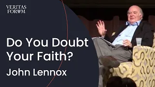 Do You Ever Doubt Your Faith? | John Lennox (Oxford)