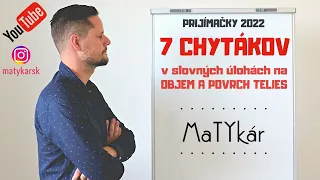 PRIJÍMAČKY - 7 CHYTÁKOV v slovných úlohách na OBJEM A POVRCH TELIES