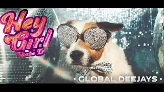Global Deejays - Hey Girl (Shake It) (Official Music Video)
