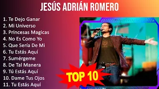 J e s ú s A d r i á n R o m e r o MIX - 10 Maiores Sucessos - Grandes Exitos