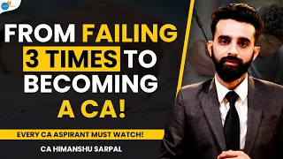 How A Failure Became A CA | CA Motivation | CA Himanshu Sarpal | Josh Talks