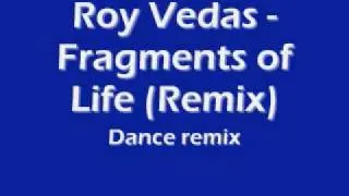 Roy Vedas - Fragments of Life (Dance Remix)