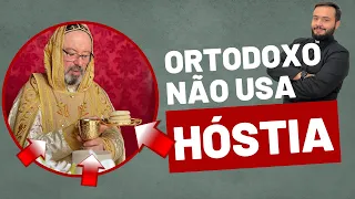 POR QUE ORTODOXOS NÃO USAM A HÓSTIA?