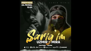 UZmir va Mira sarigʻim  24-fevral primyera...