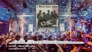 Le Chic - I Want Your Love (Dopelore Edit Remix)[Extended Mix]