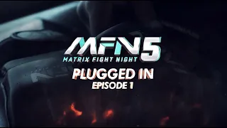 MFN 5 | Plugged In | Episode 1