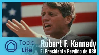 Robert F. Kennedy: El Presidente Perdido de Estados Unidos -|Todo Life