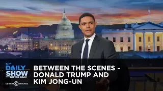 Donald Trump and Kim Jong-un - Between the Scenes: The Daily Show