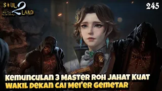 Kemunculan 3 Master Roh Jahat Kuat, Wakil Dekan Cai Mei'er Gemetar || SOUL LAND 2 Novel 245