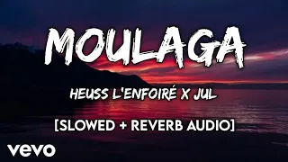 Heuss L'enfoiré X JUL - Moulaga || Slowed and Reverb Audio