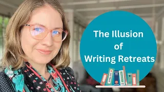 The Illusion of Writing Retreats