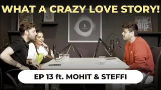 WHAT A CRAZY LOVE STORY! | AUDACITY EPISODE 13 FT. @Mohitsopinion & @SteffiKingham