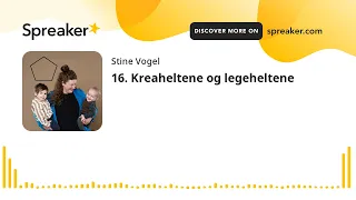 16. Kreaheltene og legeheltene (made with Spreaker)