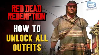 Red Dead Redemption - How to unlock all Outfits