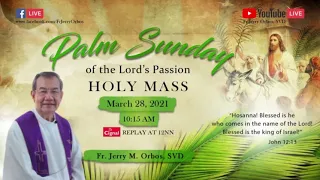 Live 10:15 AM Holy Mass with Fr Jerry Orbos SVD - March 28 2021 Palm Sunday of the Lord's  Passion