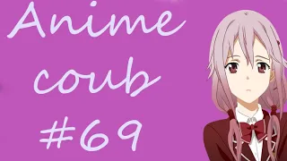 COUB #69 Моменты из Аниме и не только | Anime Coub|Аниме приколы| Coub| Кубе|