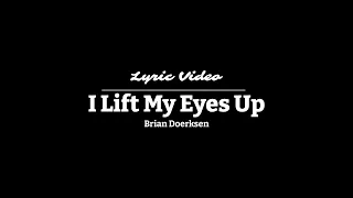 I Lift My Eyes Up | Brian Doerksen | Lyric Video