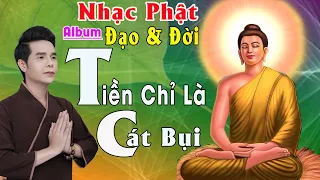 Nhạc Phật - Liên Khúc Nhạc Phật Giáo Hay Nhất 2023 #ĐẠOĐỜI - #LK TIỀN LÀ CÁT BỤI 1,2,3 - Ân Thiên Vỹ