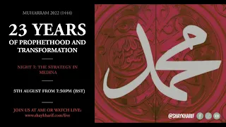 Night 7: The Strategy in Medina | Prophethood and Transformation | Shaykh Arif