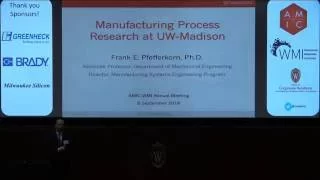 Manufacturing Process R&D at UW-Madison Research Overview by Frank Pffeferkorn