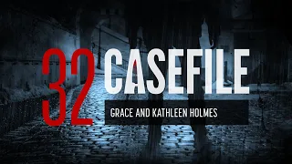 Case 32: Grace and Kathleen Holmes