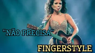 "NÃO PRECISA" FINGERSTYLE (PAULA FERNANDES)