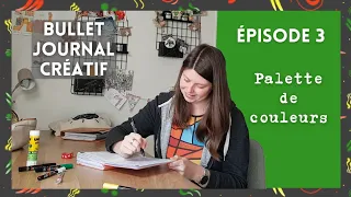 Le Bullet Journal Créatif | Comment choisir sa palette de couleur ? | épisode 3