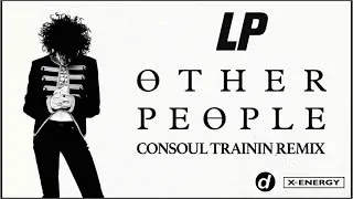 LP - Other People (Consoul Trainin Remix)