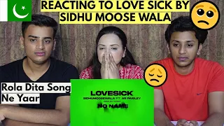 LOVE SICK : Sidhu Moose Wala | PAKISTANIS REACTION |