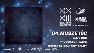04. RDK/EXPE - Muszę Iść (skrecze: DJ Hodak, cuty: DJ Łapy)