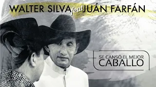 SE CANSÓ EL MEJOR CABALLO -WALTER SILVA FEAT JUÁN FARFÁN