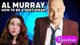 American Reacts - AL MURRAY - How To Be A Gentleman