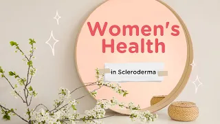 Women's Health in Systemic Sclerosis with Dr Elizabeth Price