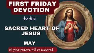 FIRST FRIDAY DEVOTION TO THE SACRED HEART OF JESUS || MAY 2024