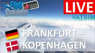 🔴++ LIVE ++🔴 🛫 FRANKFURT (FRIDAY) - KOPENHAGEN (EKCH) 🛬 - Fenix A320 | VATSIM | [MSFS 2020]