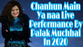 Palak Muchhal Live Performance 2020| Chahun Main Ya Na