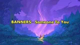 BANNERS - Someone To You (Lyric)