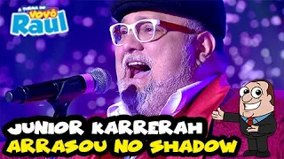 JÚNIOR KARRERAH "I Want to Know What Love Is" | SHADOW BRASIL | PROGRAMA RAUL GIL