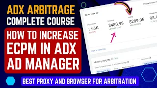 How to Increase eCPM in Adx Arbitration 🔥ADX Arbitrage Complete Course 2024 🔥Best Browser & Proxy 👑