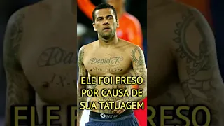 A tatuagem de Dani Alves foi um dos motivos dele ser preso | #shorts