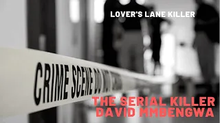 The Lovers Lane Killer | David Mmbengwa | The Limpopo Serial Killer