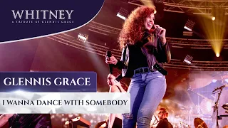 I Wanna Dance With Somebody (Who Loves Me) - WHITNEY, a tribute by Glennis Grace