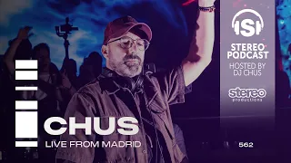 CHUS LIVE FROM MADRID - Stereo Productions Podcast 562