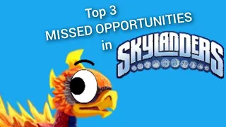 Top 3 MISSED OPPORTUNITIES in Skylanders