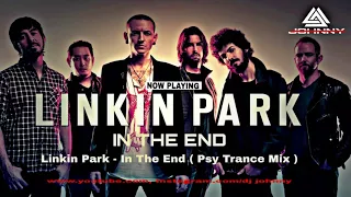 IN THE END - Linkin Park - ( Psy Trance Mix ) DJ Johnny